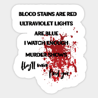 Blood stains are red ultraviolet lights are blue fun Sticker